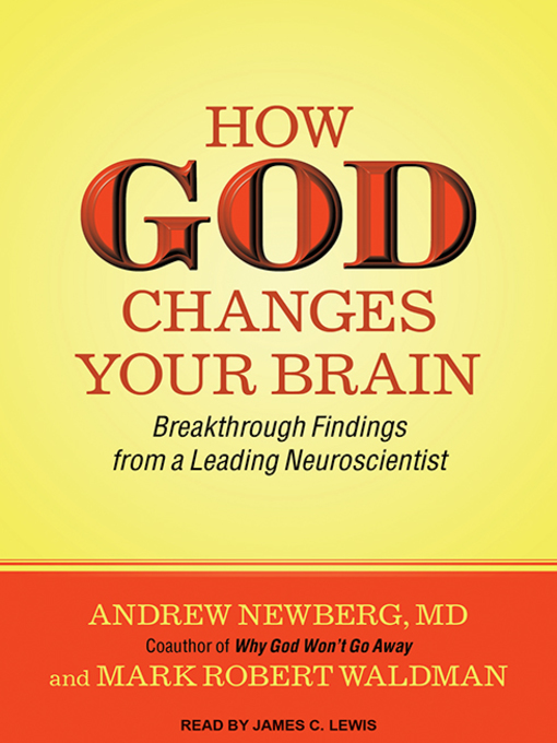 Title details for How God Changes Your Brain by Andrew Newberg, MD - Available